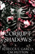 Corrupt Shadows