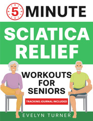 5-Minute Sciatica Relief Workouts for Seniors
