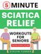 5-Minute Sciatica Relief Workouts for Seniors