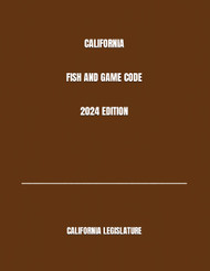 California Fish and Game Code 2024 Edition