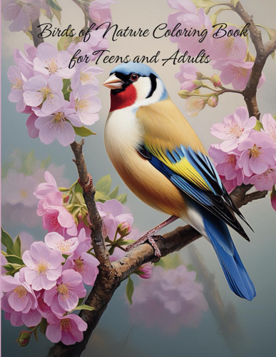 Birds of Nature Coloring Book for Teens and Adults: For Bird Lovers