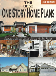 The Best One Story Home Plans: Featuring Single Level Living At Its