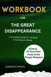 WORKBOOK FOR The Great Disappearance By Dr. David Jeremiah
