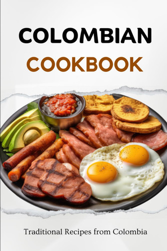 Colombian Cookbook: Traditional Recipes from Colombia
