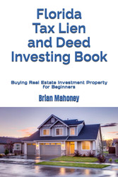 Florida Tax Lien and Deed Investing Book: Buying Real Estate