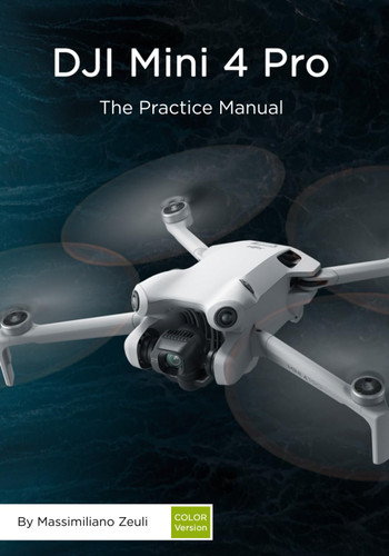 DJI Mini 4 Pro - The Practice Manual