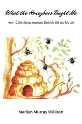 What the Honeybees Taught Me: How 10 000 Stings Changed My Life for