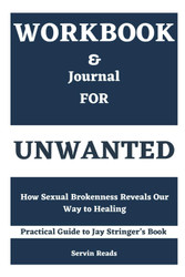 Workbook for Unwanted: How Sexual Brokenness Reveals Our Way to
