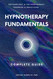 Hypnotherapy Fundamentals: Complete Guide