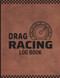 Drag Racing Log Book
