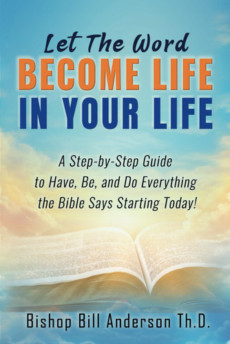 Let The Word Become Life in Your Life: A Step-by-Step Guide to Have