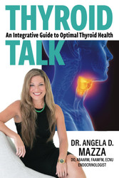 Thyroid Talk: An Integrative Guide to Optimal Thyroid Health