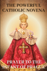 The powerful Catholic novena prayer to the Infant of Prague