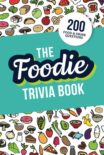 The Foodie Trivia Book