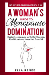 A Woman's Guide to Menopause Domination