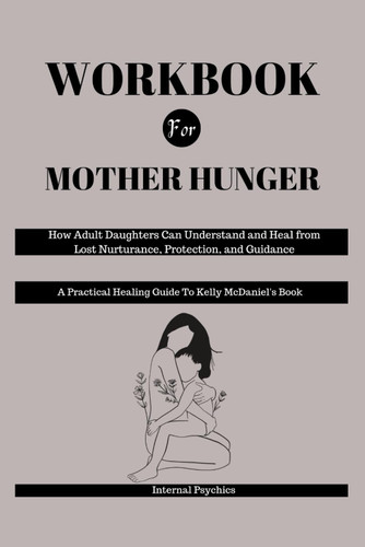 WORKBOOK FOR Mother Hunger