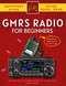 GMRS Radio For Beginners: The Step-By-Step Guide To Learn Using GMRS
