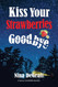 Kiss Your Strawberries Goodbye
