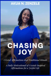 Chasing Joy Crystal Affirmations and Traditional Rituals