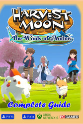 Harvest Moon The Winds of Anthos Complete Guide: Best Tips Tricks