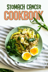 Stomach Cancer Cookbook: Nourishing Your Body and Mind