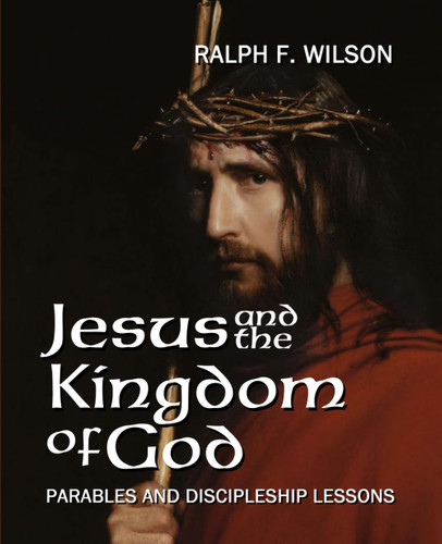 Jesus and the Kingdom of God: Parables and Discipleship Lessons