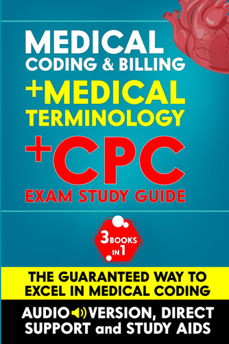 Cpc Exam Study Guide + Medical Coding & Billing + Medical Terminology
