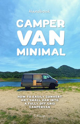 Camper Van Minimal: How to easily convert any small van into a fully