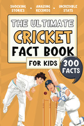 The Ultimate Cricket Fact Book For Kids