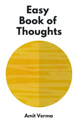 Easy book of thoughts: Right way to see the reality and thrive in