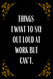 Things I Want to Say Out Loud at Work But Can't Notebook