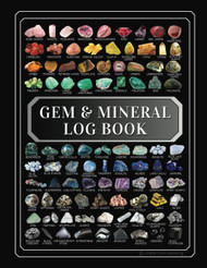 Gem & Mineral Log Book. A Journal to Identify Document Organize Value