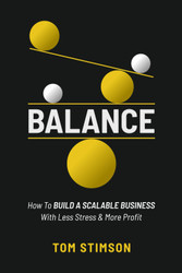Balance: How to build a scalable business with less stress and more