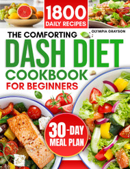 The Comforting DASH Diet Cookbook for Beginners 2024