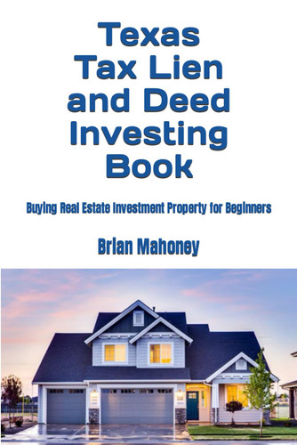 Texas Tax Lien and Deed Investing Book: Buying Real Estate Investment