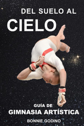 Del Suelo al Cielo: Guia de Gimnasia Artistica [Spanish Edition]