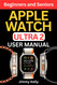 Apple Watch Ultra 2 User Manual for Beginners and Seniors