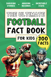 The Ultimate Football Fact Book For Kids