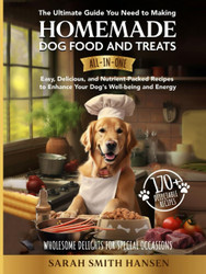 The Ultimate Guide You Need to Making Homemade Dog Food and Treats