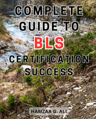 Complete Guide to BLS Certification Success