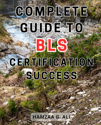 Complete Guide to BLS Certification Success