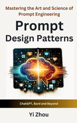 Prompt Design Patterns: Mastering the Art and Science of Prompt