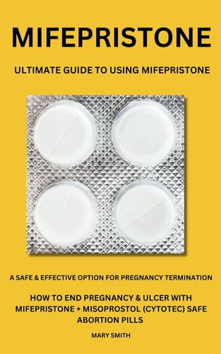 MIFEPRISTONE: Ultimate Guide To Using Mifepristone: A Safe &