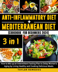 Anti-inflammatory Diet + Mediterranean Diet + Cookbook for Beginners