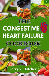 The Congestive Heart Failure Cookbook
