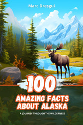100 Amazing Facts about Alaska: A journey Through the Wilderness