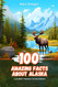 100 Amazing Facts about Alaska: A journey Through the Wilderness