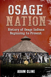 Osage Nation: History of Osage Indians beginning to Present