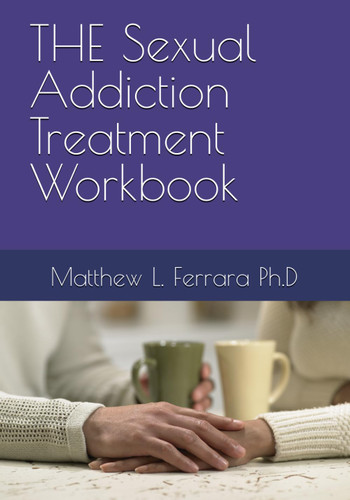 THE Sexual Addiction Treatment Workbook