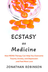 Ecstasy as Medicine: How MDMA therapy Can Help You Overcome Trauma